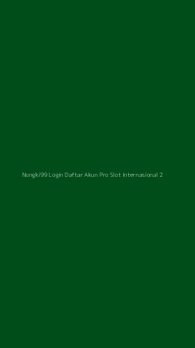 Tampilan Antarmuka Aplikasi Nongki99 Login Daftar Akun Pro Slot Internasional - 2