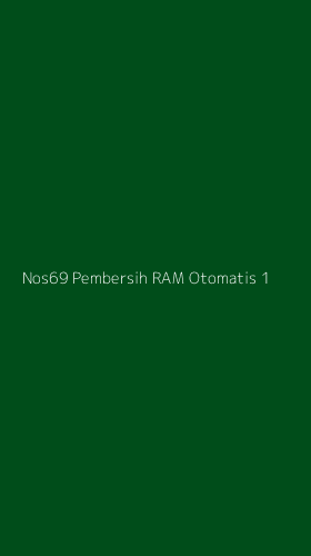 Tampilan Antarmuka Aplikasi Nos69 Pembersih Ram Otomatis - 1