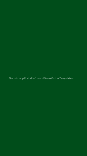 Tampilan Antarmuka Aplikasi Nostoto App Portal Informasi Game Online Terupdate - 4