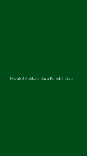 Tampilan Antarmuka Aplikasi Nova88 Aplikasi Baca Komik Indo - 2