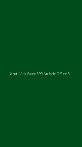 Tampilan Antarmuka Aplikasi Nrtoto Apk Game Rpg Android Offline - 3
