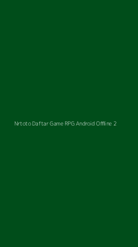 Tampilan Antarmuka Aplikasi Nrtoto Daftar Game Rpg Android Offline - 2