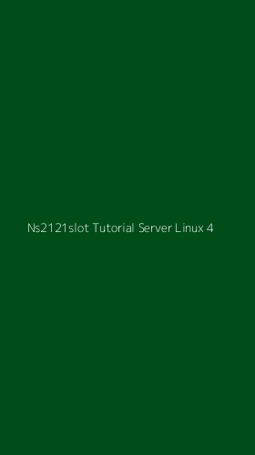 Tampilan Antarmuka Aplikasi Ns2121slot Tutorial Server Linux - 4
