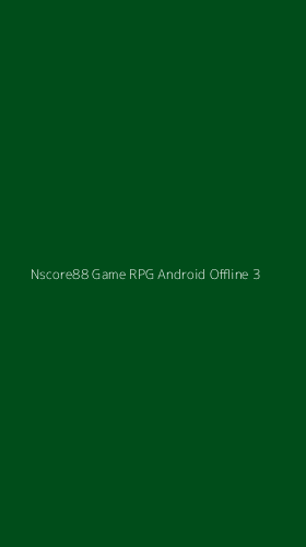 Tampilan Antarmuka Aplikasi Nscore88 Game Rpg Android Offline - 3