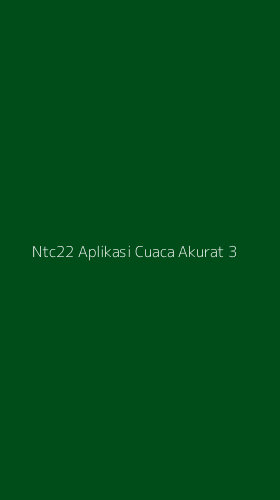 Tampilan Antarmuka Aplikasi Ntc22 Aplikasi Cuaca Akurat - 3