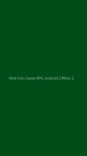 Tampilan Antarmuka Aplikasi Ntertoto Game Rpg Android Offline - 2