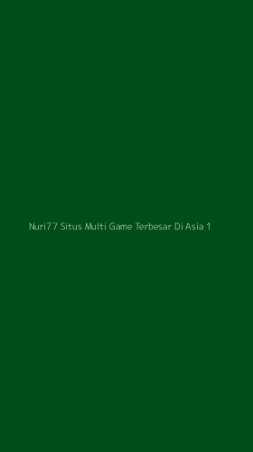 Tampilan Antarmuka Aplikasi Nuri77 Situs Multi Game Terbesar Di Asia - 1