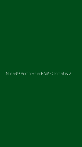 Tampilan Antarmuka Aplikasi Nusa99 Pembersih Ram Otomatis - 2