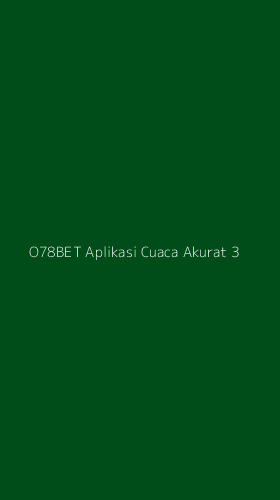 Tampilan Antarmuka Aplikasi O78bet Aplikasi Cuaca Akurat - 3