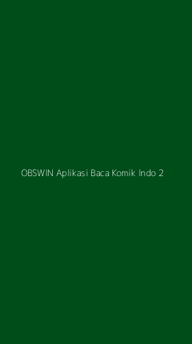 Tampilan Antarmuka Aplikasi Obswin Aplikasi Baca Komik Indo - 2