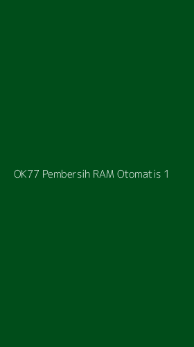 Tampilan Antarmuka Aplikasi Ok77 Pembersih Ram Otomatis - 1
