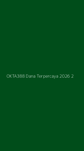 Tampilan Antarmuka Aplikasi Okta388 Dana Terpercaya 2026 - 2