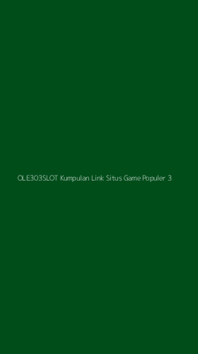 Tampilan Antarmuka Aplikasi Ole303slot Kumpulan Link Situs Game Populer - 3