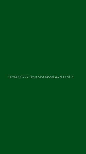 Tampilan Antarmuka Aplikasi Olympus777 Situs Slot Modal Awal Kecil - 2