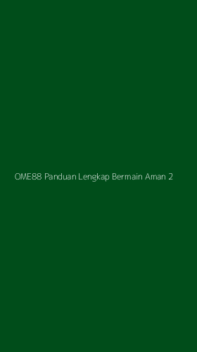 Tampilan Antarmuka Aplikasi Ome88 Panduan Lengkap Bermain Aman - 2