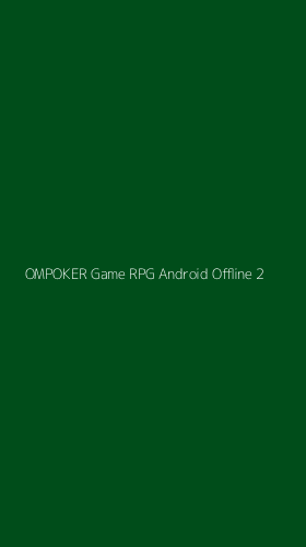 Tampilan Antarmuka Aplikasi Ompoker Game Rpg Android Offline - 2