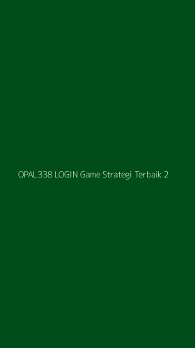 Tampilan Antarmuka Aplikasi Opal338 Login Game Strategi Terbaik - 2