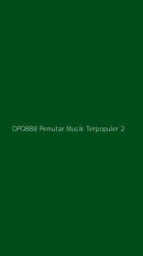 Tampilan Antarmuka Aplikasi Opo888 Pemutar Musik Terpopuler - 2