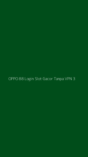 Tampilan Antarmuka Aplikasi Oppo 88 Login Slot Gacor Tanpa Vpn - 3