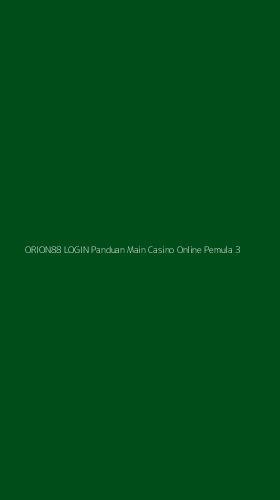 Tampilan Antarmuka Aplikasi Orion88 Login Panduan Main Casino Online Pemula - 3