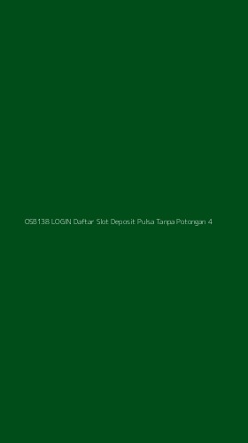 Tampilan Antarmuka Aplikasi Osb138 Login Daftar Slot Deposit Pulsa Tanpa Potongan - 4
