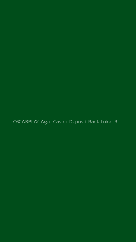 Tampilan Antarmuka Aplikasi Oscarplay Agen Casino Deposit Bank Lokal - 3