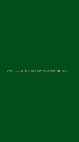 Tampilan Antarmuka Aplikasi Ovo 777 Slot Game Rpg Android Offline - 2