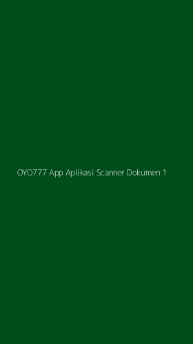 Tampilan Antarmuka Aplikasi Oyo777 App Aplikasi Scanner Dokumen - 1