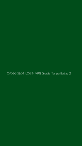 Tampilan Antarmuka Aplikasi Oyo99 Slot Login Vpn Gratis Tanpa Batas - 2