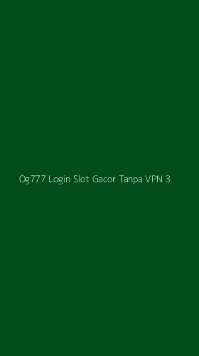 Tampilan Antarmuka Aplikasi Og777 Login Slot Gacor Tanpa Vpn - 3