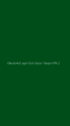 Tampilan Antarmuka Aplikasi Okeolo4d Login Slot Gacor Tanpa Vpn - 2