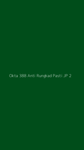 Tampilan Antarmuka Aplikasi Okta 388 Anti Rungkad Pasti Jp - 2