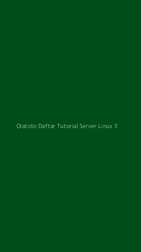Tampilan Antarmuka Aplikasi Olatoto Daftar Tutorial Server Linux - 3