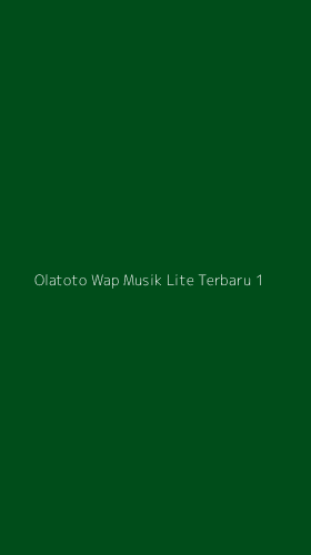 Tampilan Antarmuka Aplikasi Olatoto Wap Musik Lite Terbaru - 1