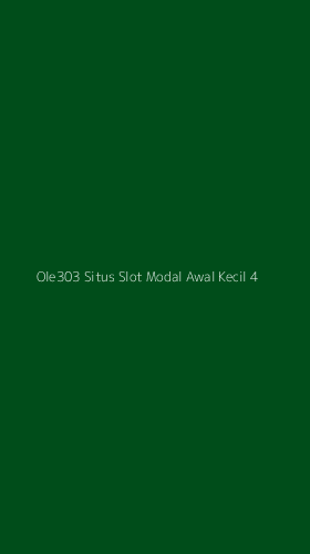 Tampilan Antarmuka Aplikasi Ole303 Situs Slot Modal Awal Kecil - 4