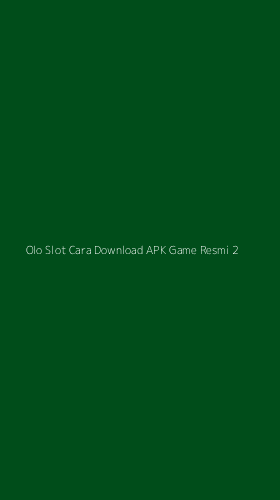 Tampilan Antarmuka Aplikasi Olo Slot Cara Download Apk Game Resmi - 2
