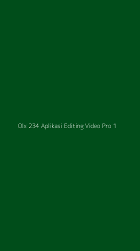 Tampilan Antarmuka Aplikasi Olx 234 Aplikasi Editing Video Pro - 1