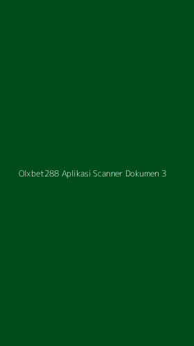 Tampilan Antarmuka Aplikasi Olxbet288 Aplikasi Scanner Dokumen - 3