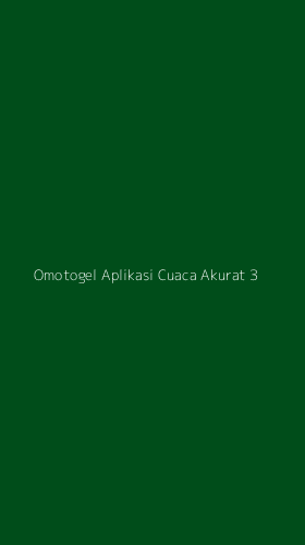 Tampilan Antarmuka Aplikasi Omotogel Aplikasi Cuaca Akurat - 3