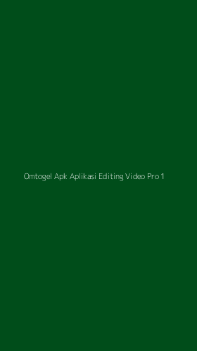 Tampilan Antarmuka Aplikasi Omtogel Apk Aplikasi Editing Video Pro - 1