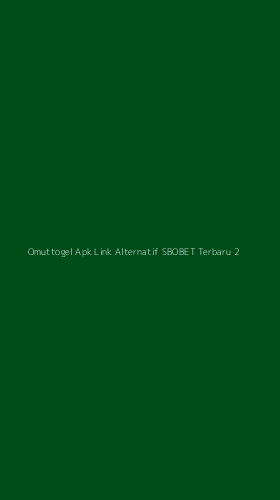 Tampilan Antarmuka Aplikasi Omuttogel Apk Link Alternatif Sbobet Terbaru - 2