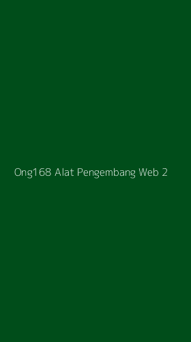 Tampilan Antarmuka Aplikasi Ong168 Alat Pengembang Web - 2
