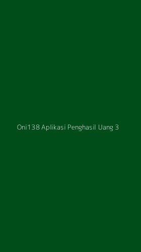 Tampilan Antarmuka Aplikasi Oni138 Aplikasi Penghasil Uang - 3