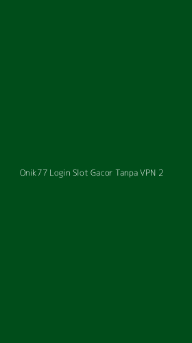 Tampilan Antarmuka Aplikasi Onik77 Login Slot Gacor Tanpa Vpn - 2