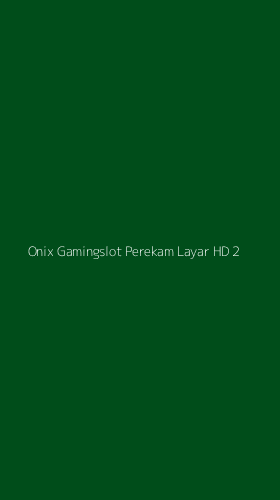 Tampilan Antarmuka Aplikasi Onix Gamingslot Perekam Layar Hd - 2