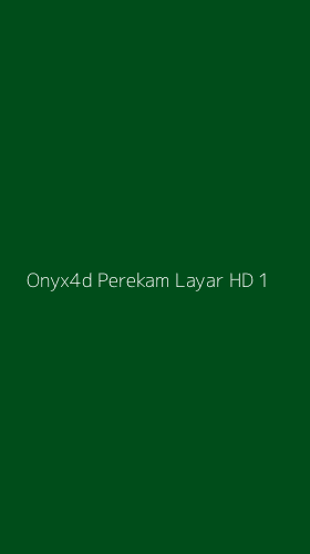Tampilan Antarmuka Aplikasi Onyx4d Perekam Layar Hd - 1