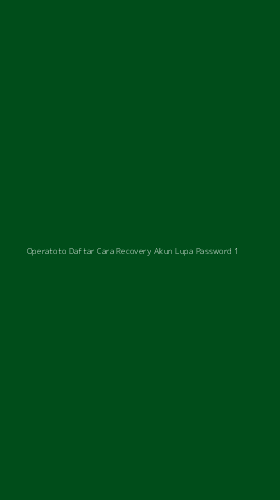 Tampilan Antarmuka Aplikasi Operatoto Daftar Cara Recovery Akun Lupa Password - 1