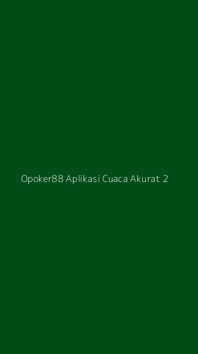 Tampilan Antarmuka Aplikasi Opoker88 Aplikasi Cuaca Akurat - 2