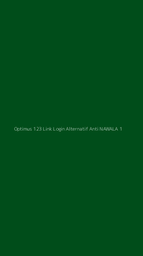 Tampilan Antarmuka Aplikasi Optimus 123 Link Login Alternatif Anti Nawala - 1