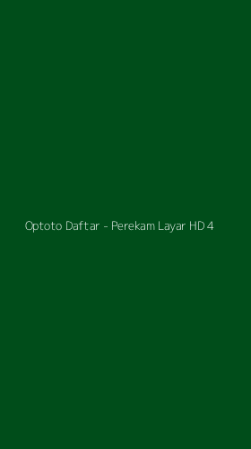 Tampilan Antarmuka Aplikasi Optoto Daftar - Perekam Layar HD - 4